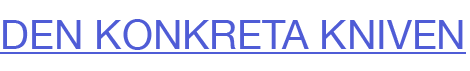 DEN KONKRETA KNIVEN